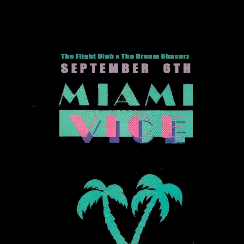 September 6th “Miami Vice” [DOPE!]