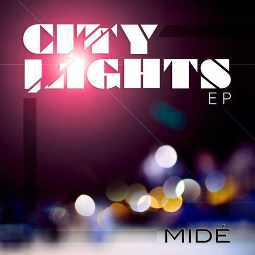 MidÃ© “City Lights” [SINGLE] x “City Lights EP”