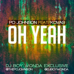 Po Johnson ft. KOVAS “Oh Yeah” [DOPE!]