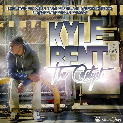 Kyle Bent “Hurry Up” [VIDEO] x “The Catalyst” [MIXTAPE]