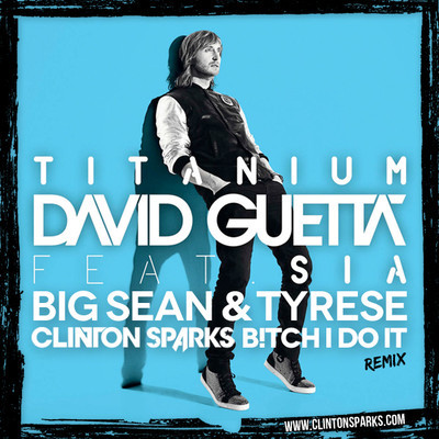 David Guetta ft. Big Sean & Tyrese- B!tch I Do It (Clinton Sparks Remix)