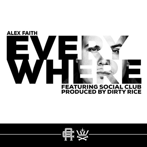 Alex Faith ft. Social Club “Everywhere” [DOPE!]