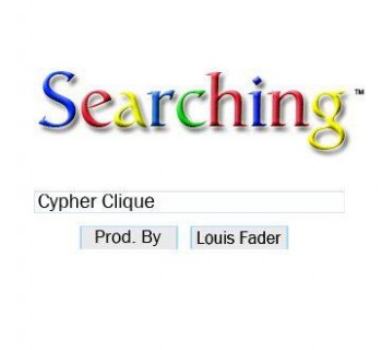 Cypher Clique “Searching” (Prod. by Louis Fader) [DOPE!]