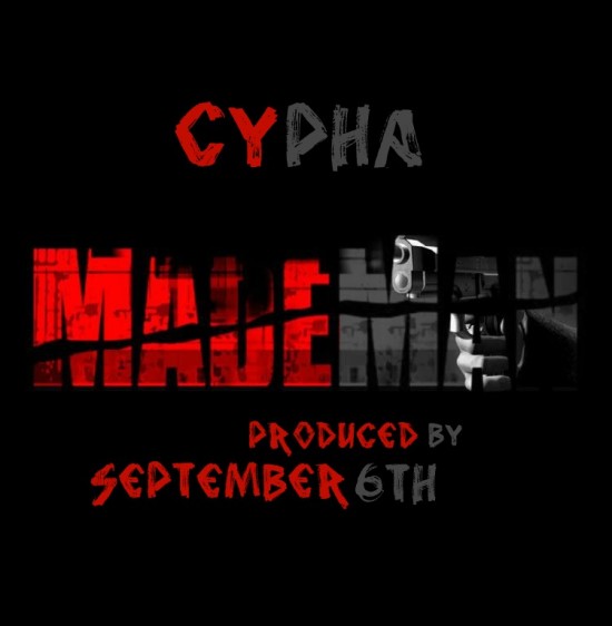 Cypha “MADE Man” (Prod. by September 6th) [TOUGH!]