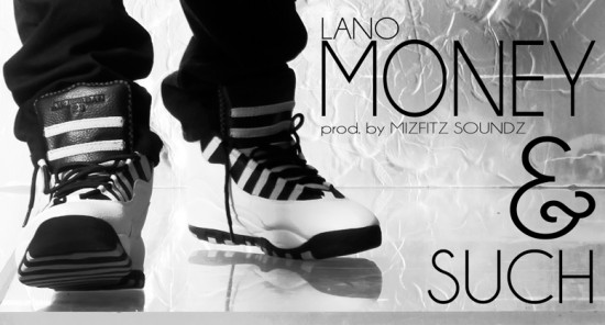 Lano “Money and Such” (Produced by Mizfitz Soundz)