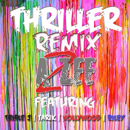 A2ZEE “Thriller Remix” ft. Triple J x Tarik x Riley x Hollywood [VIDEO]