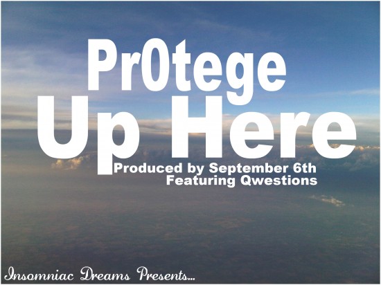 Pr0tege “Up Here” ft. Qwestions (Prod. by September 6th)