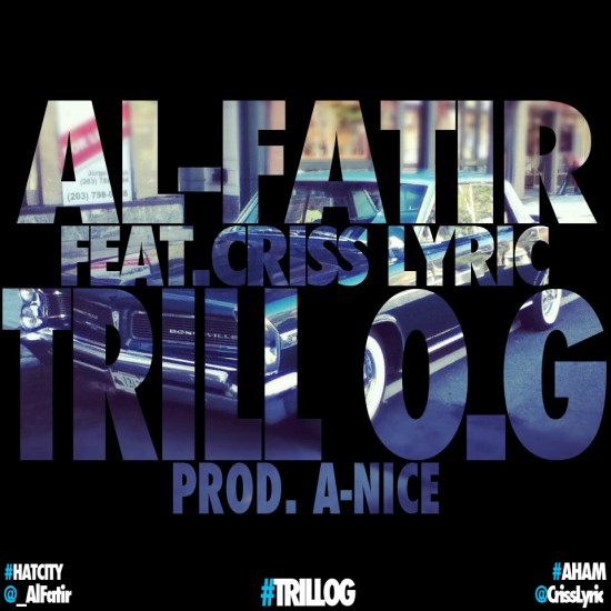 Al-Fatir ft. Criss Lyric “Trill O.G.” [DOPE!]