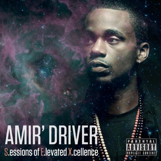 Amir Driver “The S.essions of E.levated X.cellence” [#THESEXTAPE]