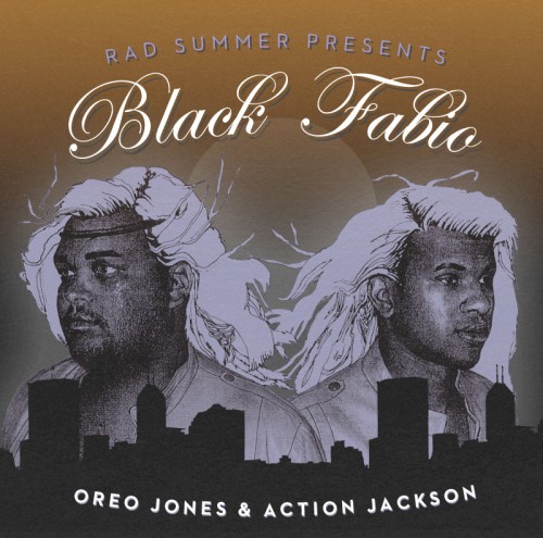 Oreo Jones x Action Jackson “Black Fabio” [MIXTAPE]