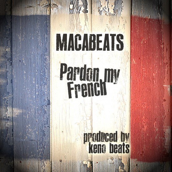 Macabeats “Pardon My French” (Prod. by Keno Beats)