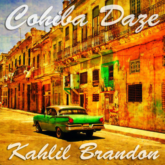 Kahlil Brandon  - Cohiba Daze Artwork