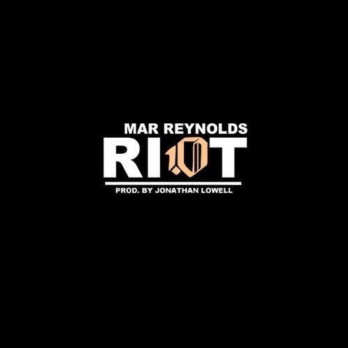 Mar Reynolds “Riot” (Prod. by Jonathan Lowell)