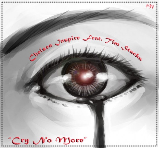 Chelsea Inspire “Cry No More” ft. Tim Stacks (Prod. by Loklass & Jeffrey Vangaurd) [DOPE!]