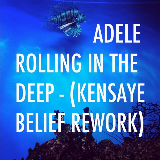 Adele - Rolling In The Deep (Kensaye Belief Rework)