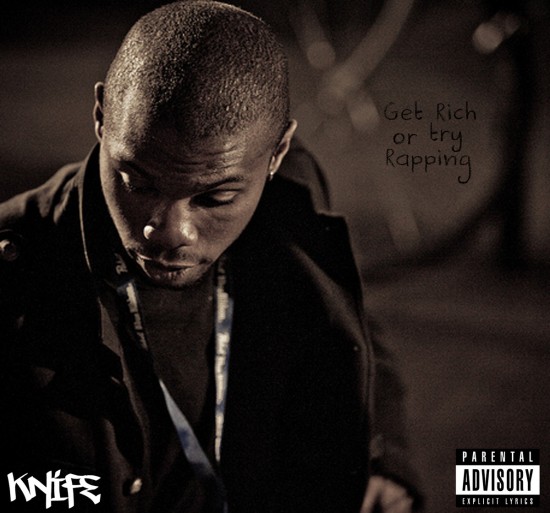 Knife “Get Rich or Try Rapping” [MIXTAPE]