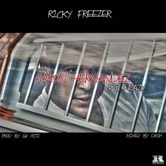 Ricky Freezer “Aaron Hernandez” ft. T-Eazy (Prod. by GK Hitz)