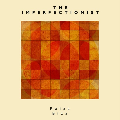 Raiza Biza “The Imperfectionist” [DOPE!]