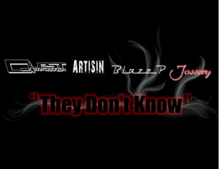 “They Don’t Know” ft. Quest Tha Youngn, Artisin, Blaze P, Jossery [FIRE]