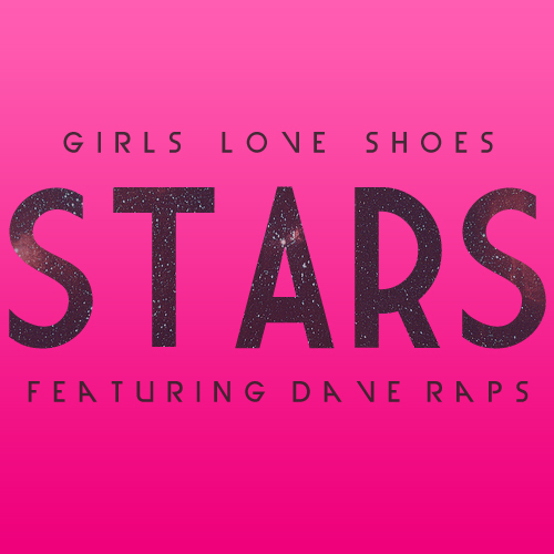 Girls Love Shoes x Dave Raps “Stars” [BANGING!]