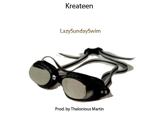 @kreeUHteen “LazySundaySwim” [DOPE!]