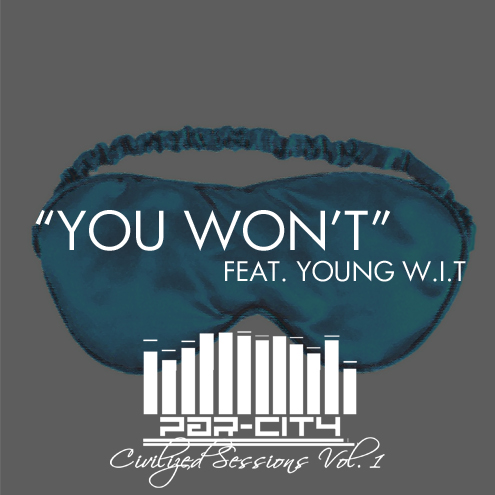 Par-City “You Won’t” ft. Young W.I.T. (Prod. by J-Rum)