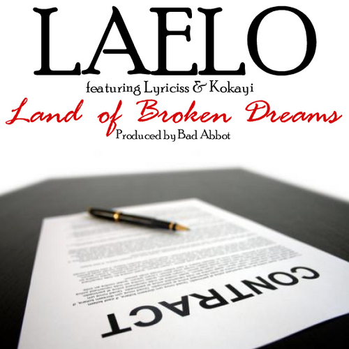 Laelo ft. Lyriciss & Kokayi “Land Of Broken Dreams” (Prod. Bad Abbot) [DOPE!]