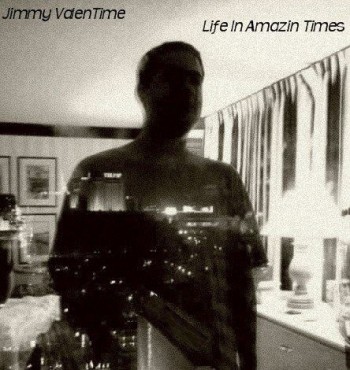 Jimmy ValenTime “Life In Amazin Times”