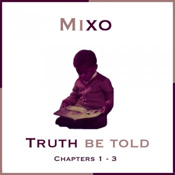 Mixo (of the Stereo Boyz) “Truth Be Told” [MIXTAPE]