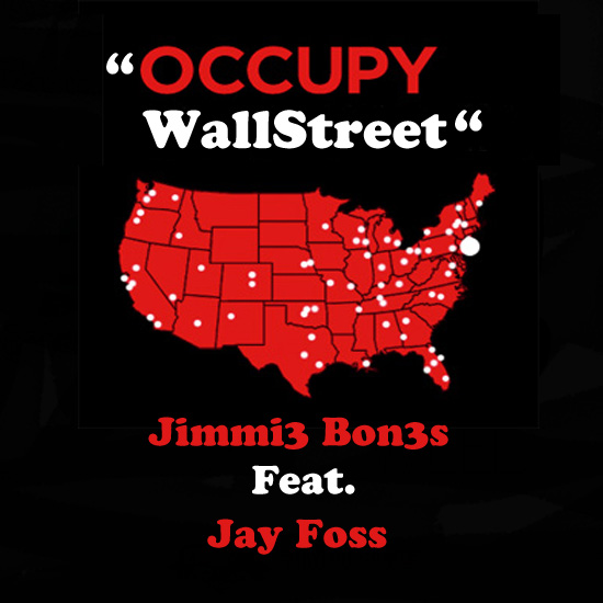 Jimmi3 Bon3s “Occupy Wall Street” ft. Jay Foss