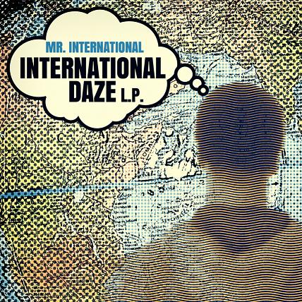 Mr. International “The International Daze LP” [DOPE!]