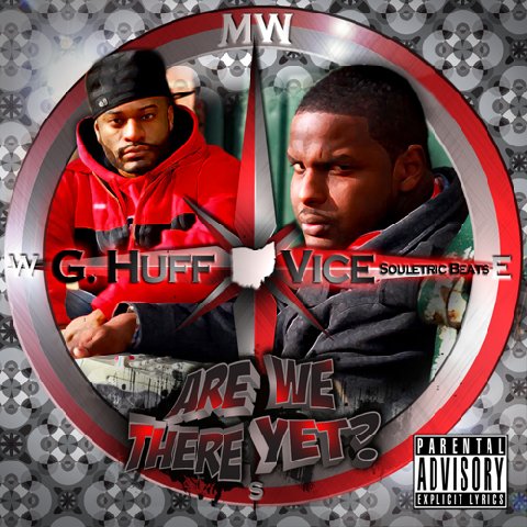 G.Huff & Vice Souletric â€œAre We There Yet?â€ [DOPE!]