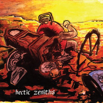 Hectic Zeniths “Hectic Zeniths” [DON’T SLEEP!]