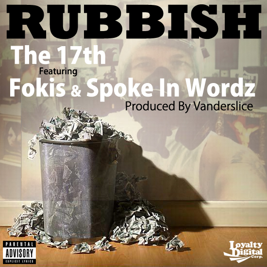 The 17th  ft. Spoke In Wordz & Fokis â€œRubbishâ€ (Produced by Vanderslice)[DOPE!]