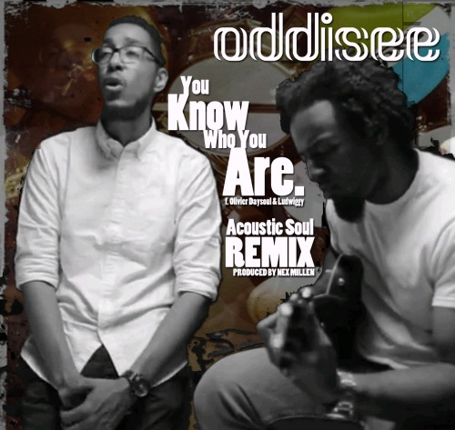 Oddisee â€œYou Know Who You Areâ€(Acoustic Soul Remix) [DOPE!]