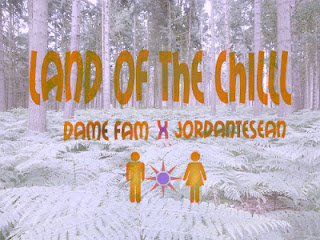 DAME FAM & Jordan Te’Sean “Land of the Chill” [MIXTAPE]