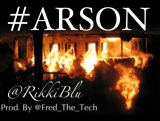 Rikki Blu “Arson Freestyle” (Prod. by Free P) [DOPE!]