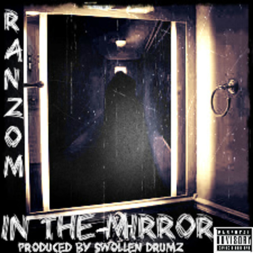 Ranzom “In The Mirror” [DOPE!]