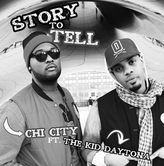 Chi City ft. The Kid Daytona “Story To Tell” [DOPE!]