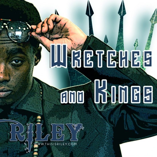 Riley “Wretches & Kings Remix” [DOPE!]