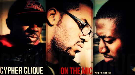 Cypher Clique “On The Mic” [DOPE!]