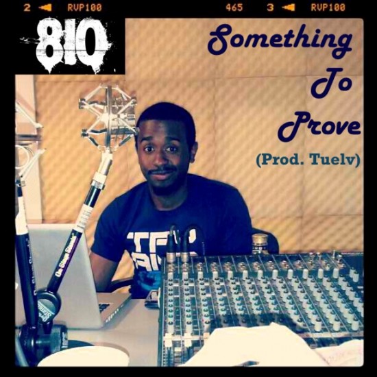 810 “Something To Prove” (Prod. by Tuelv) [DOPE!]