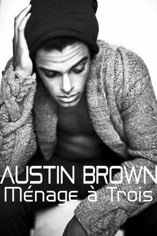 Austin Brown “Menage A Trois” [VIDEO]