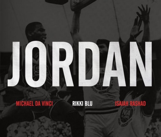 Rikki Blu ft. Michael Da Vinci & Isaiah Rashad – “Jordan” [Prod. by Cody Jordan]