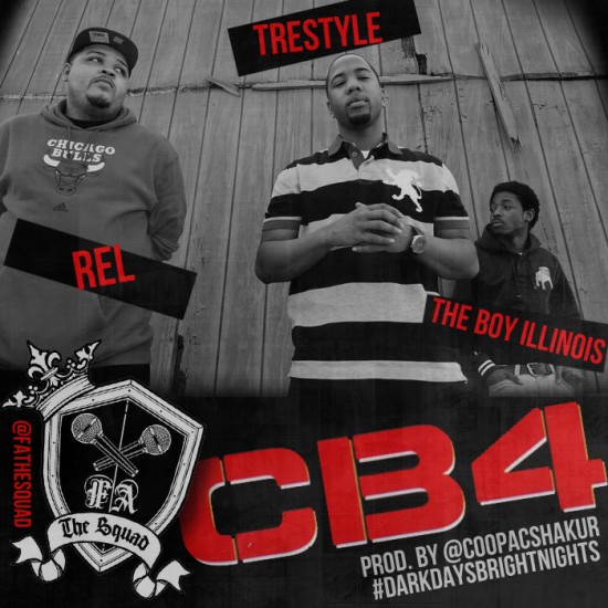 TreStyle ft. Rel & The Boy Illinois (F.A. The Squad) “CB4” [DOPE!]