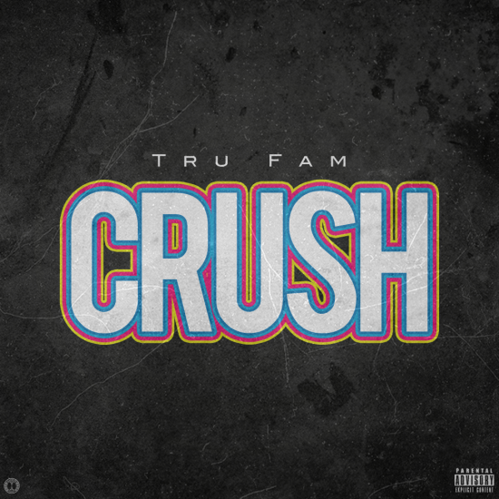 Tru Fam “Crush” [DOPE!]