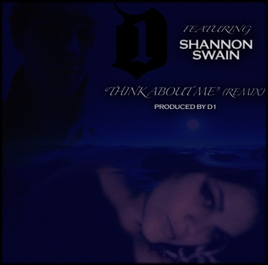 D1 & Shannon Swain “Think About Me (Remix)” [DON’T SLEEP!]