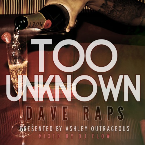 Dave Raps “Too Unknown” presented by Ashley Outrageous