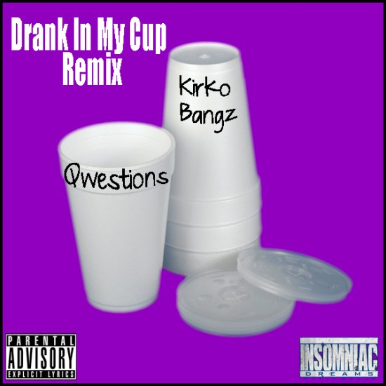 Qwestions “Drank In My Cup” (Remix) [DON’T SLEEP!]