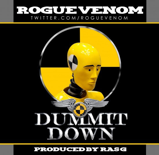 Rogue Venom “Dummit Down” [DOPE!]